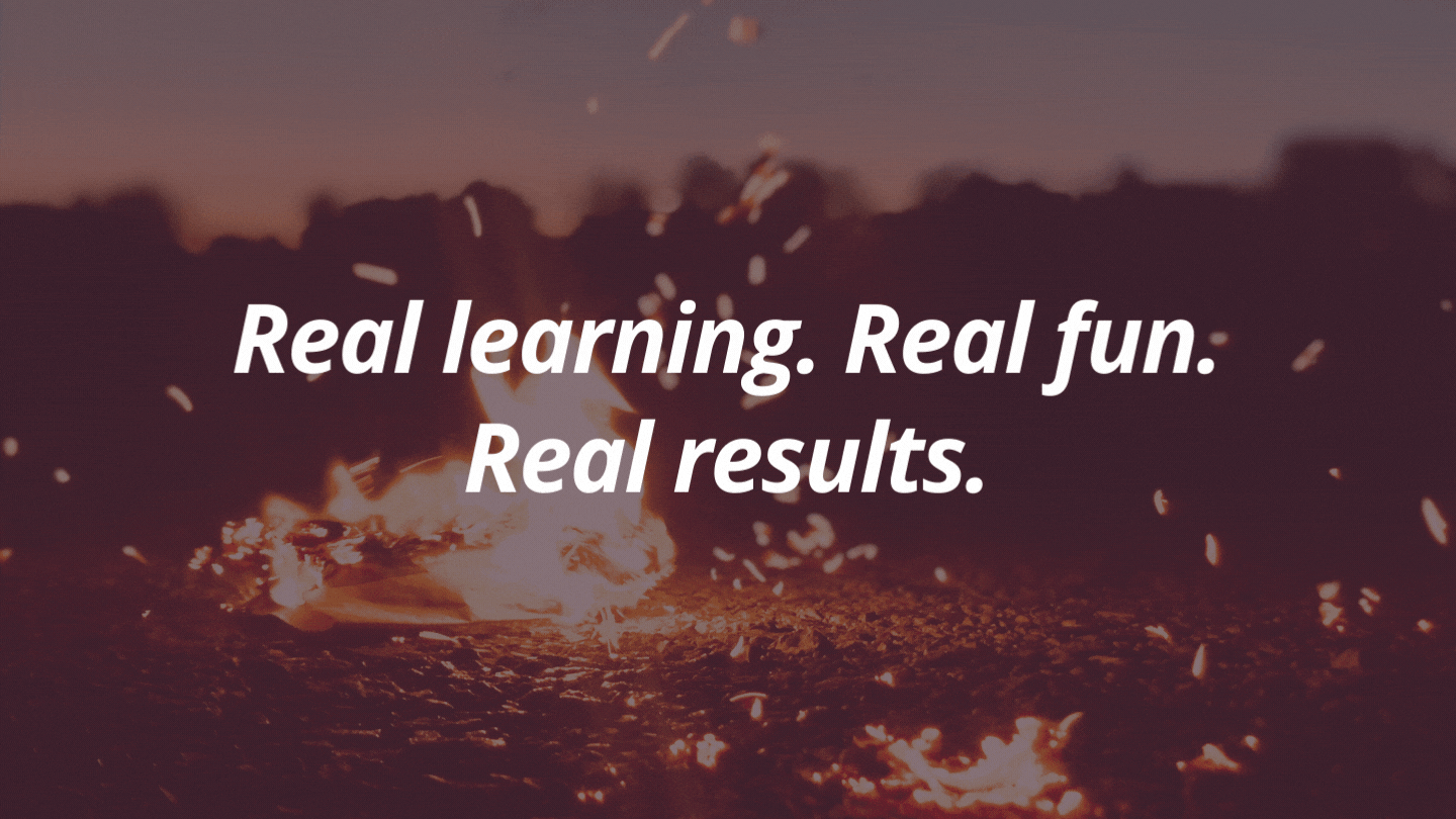 Real learning. Real fun. Real results